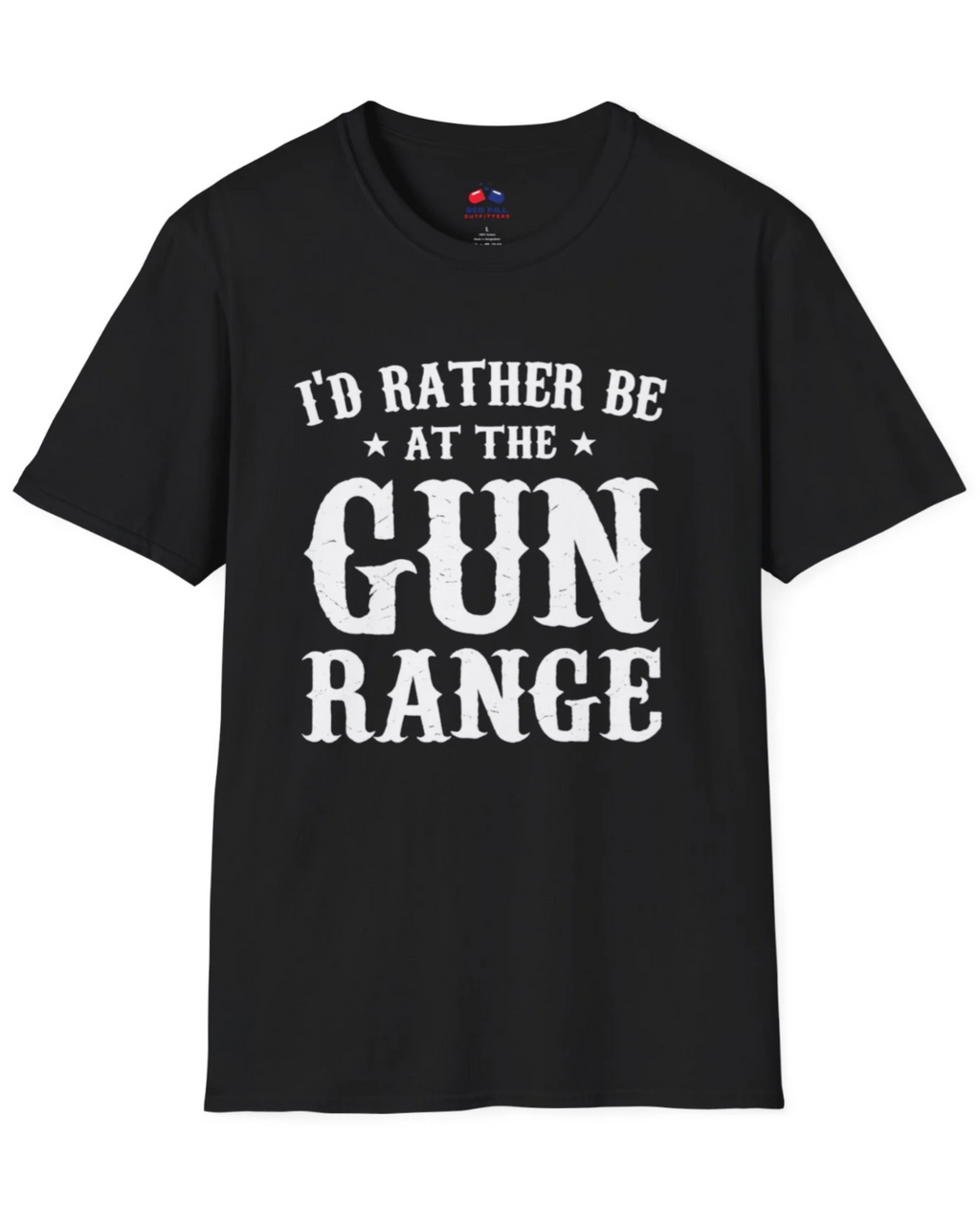 I'D RATHER BE AT THE GUN RANGE